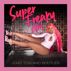 Nicki Minaj - Super Freaky Girl (Jono Toscano Bootleg)