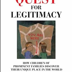 [FREE] PDF 🧡 The Quest for Legitimacy: How Children of Prominent Families Discover T