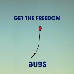 BUBS - Get The Freedom (Original Mix)