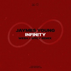 Jaymes Young - Infinity (WESH & SPICY REMIX) #FREE DL