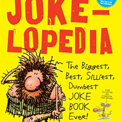 [DOWNLOAD] EBOOK 📌 Jokelopedia: The Biggest, Best, Silliest, Dumbest Joke Book Ever!