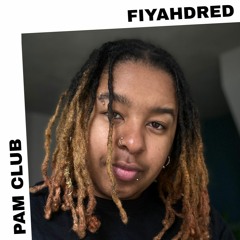 PAM Club : Fiyahdred