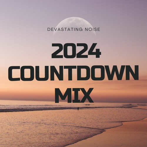 DEVASTATING NOISE -2023 YEAR END MIX AND 2024 COUNTDOWN MIX