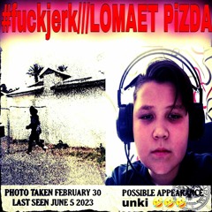 #fuckjerk /// LOMAET PIZDA