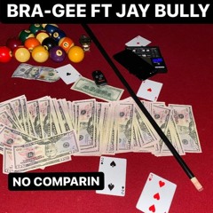 NO COMPARIN FT JAY BULLY