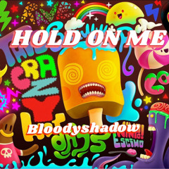 HOLD ON ME
