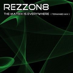 The Matrix Is Everywhere (Termin8d Mix)