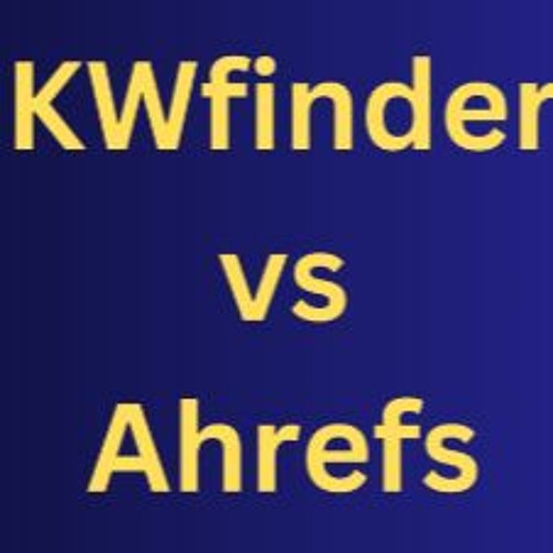 KWFinder Vs Ahrefs Digitaldebashreedutta
