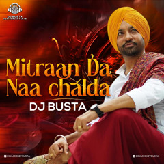 Mittran Da Naa Chalda Desi Mix | Dj Busta | Harjit Harman