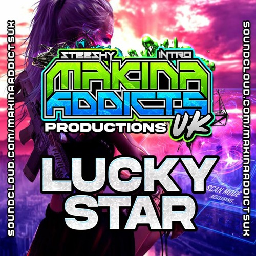 LUCKY STAR 2024 Remix - STEESHY & INTRO MAKINA ADDICTS UK