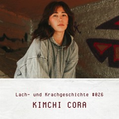 Kimchi Cora - Lach- und Krachgeschichten #026