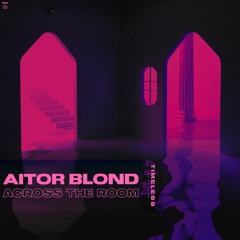Aitor Blond - Across The Room