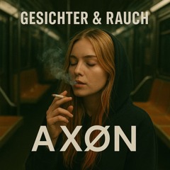 Gesichter & RAUCH - AXØN
