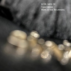 LCDL MIX 01 - Tanzabend - Hope is the Beginning