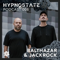 Hypnostate Podcast 008 - Balthazar & JackRock