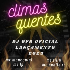 MC LP , MC MENEGUINI , MC SILIN , MC PABLIN SC ( DJ GFB OFICIAL LANÇAMENTO 2023 )