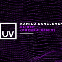 Kamilo Sanclemente  Elixir Fuenka Extended Remix UV
