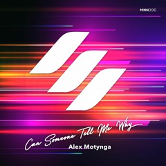 Alex Motynga - Can Someone Tell Me Why (Radio Edit)