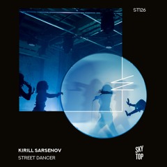 Kirill Sarsenov - Street Dancer [SkyTop]