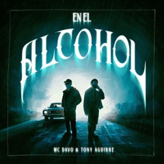 MC Davo, Tony Aguirre - El Alcohol