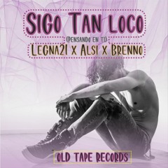 SIGO TAN LOCO - Legna21 ✘ Alsi ✘ Brenno (FREE DOWNLOAD)