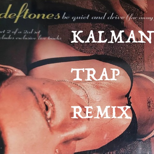 Deftones Be Quite and Drive Trap  Tribute remix