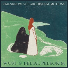 Omenknow Aut-Archistral Motions [WÜST & Belial Pelegrim]