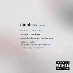 dumbass (prod. Sombrero & Dee Milli)