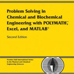 Read EBOOK ✅ Problem Solving in Chemical and Biochemical Engineering with POLYMATH, E