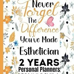 ~Read~[PDF] Esthetician Gift : 2 Years 2023-2024 Planner for Esthetician : Difference You've Ma