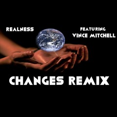 Changes Remix - Realness Feat Vince Mitchell 2020 #TruthMusic