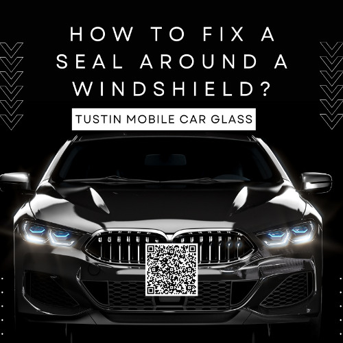 How To Fix A Seal Around A Windshield?