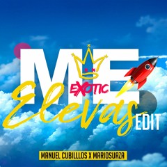 Exotic Me Elevas (Manuel Cubillos X Mario Suaza) Edit 2020 (LOW QUALITY)