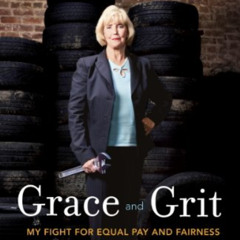 [ACCESS] EPUB 📬 Grace and Grit: My Fight for Equal Pay and Fairness at Goodyear and