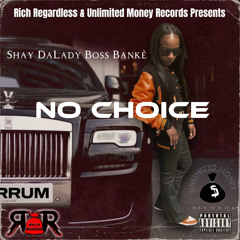 Shay DaLady Boss Bankè - No Choice