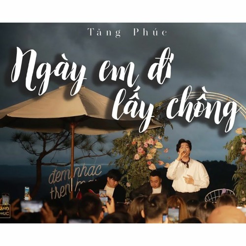 Ngày Em Đi Lấy Chồng (Hamlet Trương) - Tăng Phúc (Live In Mây Lang Thang)