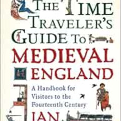 [VIEW] EPUB 💝 The Time Traveler's Guide to Medieval England: A Handbook for Visitors