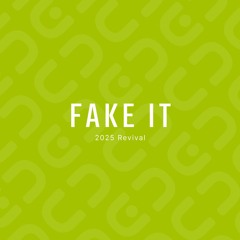FAKE IT (2025 Revival)