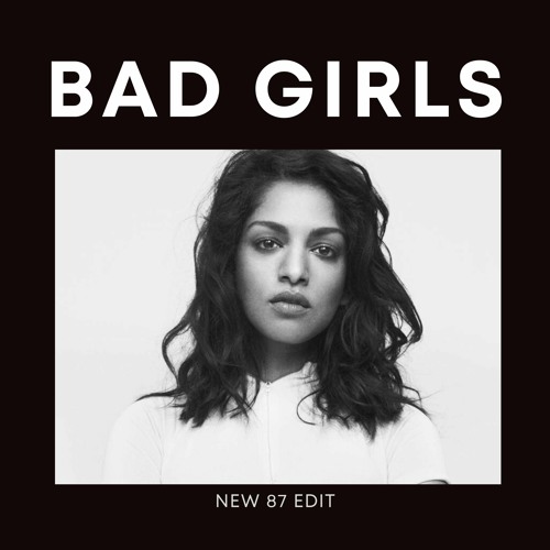 Stream M.I.A. - BAD GIRLS (NEW 87 EDIT) by New 87 | Listen online for ...
