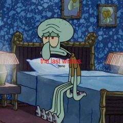 the last wishes. (demo) - Dez // thinh.