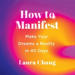 How to Manifest by Laura Chung Read by Greta Jung - Audiobook Excerpt