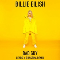 Billie Eilish - Bad Guy (Leads & Drastika Remix) **Free Download**
