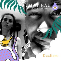 Dualism @ Chateau 17.08.2024