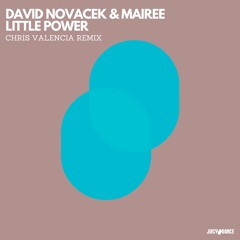 David Novacek & Mairee - Little Power (Chris Valencia Remix)