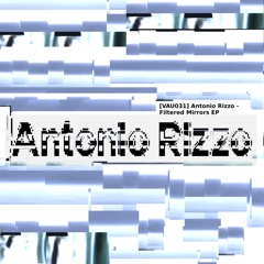 [VAU031] Antonio Rizzo - Filtered Mirrors EP