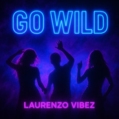 Laurenzo Vibez- Go Wild