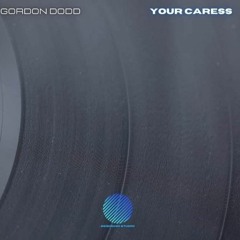 Gordon Dodd - Your Caress Master].wav  FREE DOWNLOAD ENJOY 💣💥