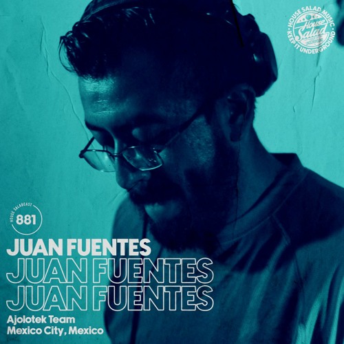 House Saladcast 881 | Juan Fuentes