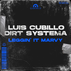 Luis Cubillo, Dirt Systema - Leggin it marvy (Original Mix) Sequencer Label