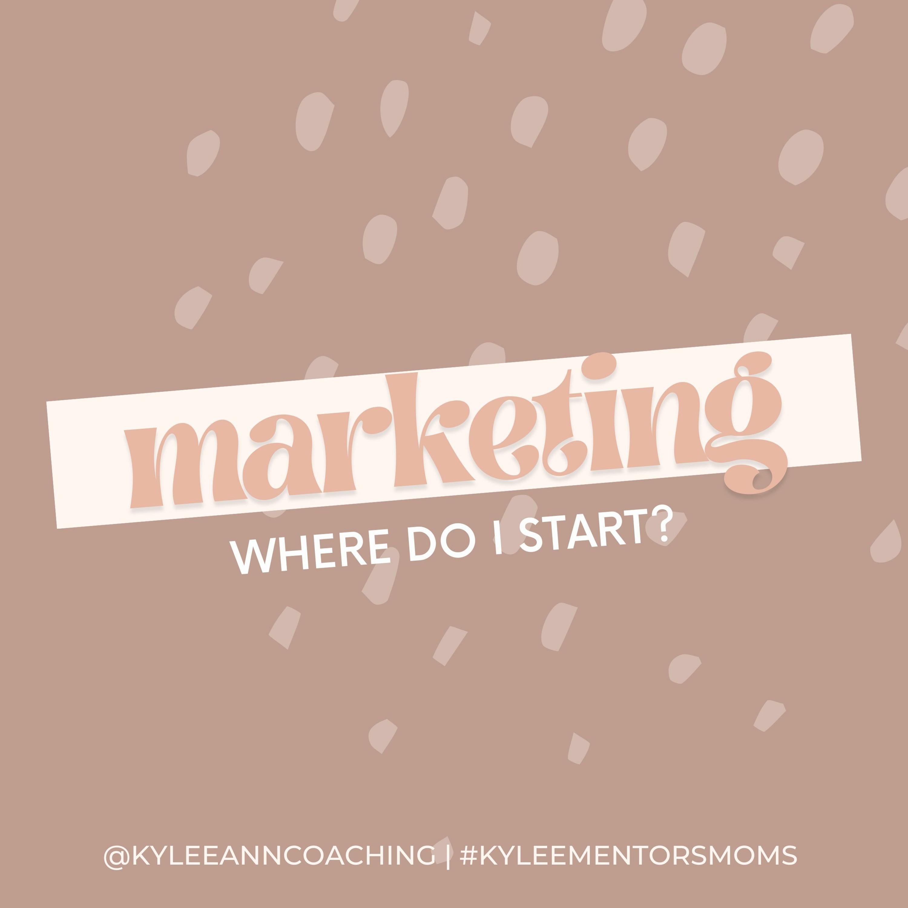 119. Marketing, Where Do I Start?